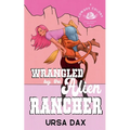 Wrangled by the Alien Rancher