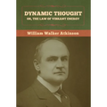 Dynamic Thought; Or, The Law of Vibrant Energy