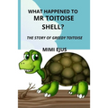 What happened to Mr TOITOISE SHELL?: The story of greedy toitoise