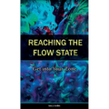Reaching the Flow State: Get into Your Zone: The Practical Psychology of Peak Performance