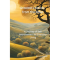 Greatest Lessons From The Bible: A Journey of Self Improvement for Everyday Living