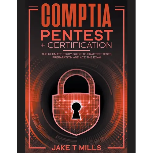 CompTIA PenTest+ Certification The Ultimate Study Guide to Practice Tests, Preparation and Ace the Exam