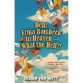 Dear Erma Bombeck in Heaven - What the Hell?