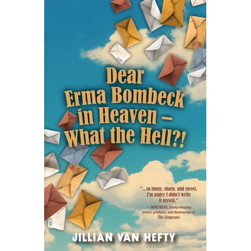 Dear Erma Bombeck in Heaven - What the Hell?