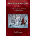 How Boys Become Men: Transforming Dragon Spirit into Courageous Heart