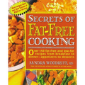 Secrets of Fat-Free Cooking: Over 150 Fat-Free and Low-Fat Recipes from Breakfast to Dinner -- Appetizers to Desserts