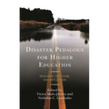 Disaster Pedagogy for Higher Education: Research, Criticism, and Reflection