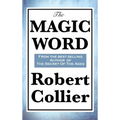 The Magic Word: The Power of Thought and the Secret of Personal Achievement
