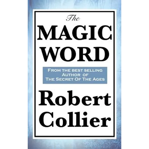 The Magic Word: The Power of Thought and the Secret of Personal Achievement