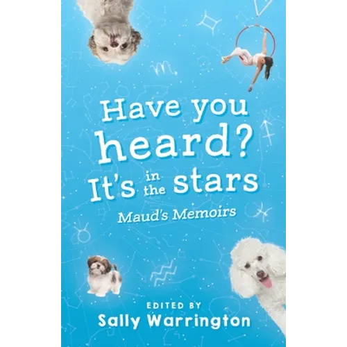 Have You Heard, It's In The Stars?: Maud's Memoirs