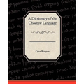 A Dictionary of the Choctaw Language