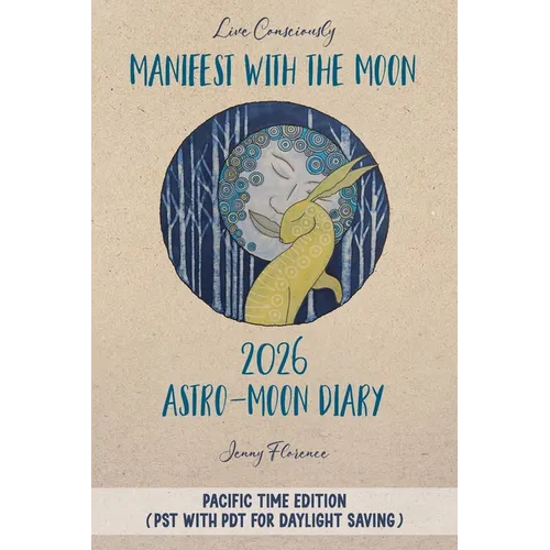 Manifest with the Moon Astro-Moon Diary 2026 - Pacific Time edition