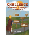 Challenge Yourself & Be the Hero of your Life