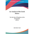 An Analysis of the Greek Meters: For the Use of Students at the Universities (1811)