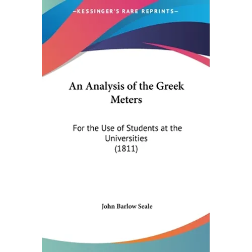 An Analysis of the Greek Meters: For the Use of Students at the Universities (1811)