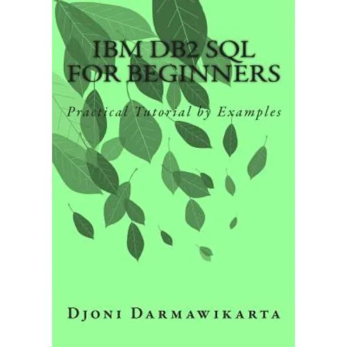 IBM DB2 SQL for Beginners: Practical Tutorial by Examples