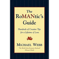 The Romantic's Guide: Hundreds of Creative Tips for a Lifetime of Love
