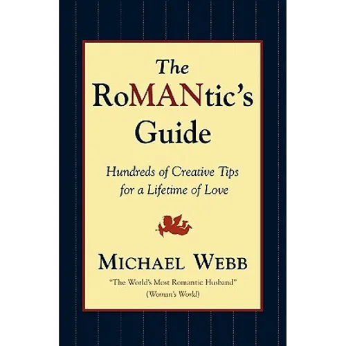 The Romantic's Guide: Hundreds of Creative Tips for a Lifetime of Love