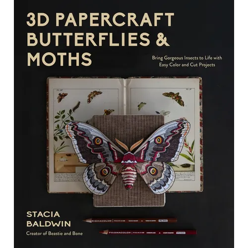 3D Papercraft Butterflies & Moths: Bring Gorgeous Insects to Life with Easy Color and Cut Projects