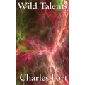 Wild Talents: Explorations of Strange Powers and Unexplained Phenomena