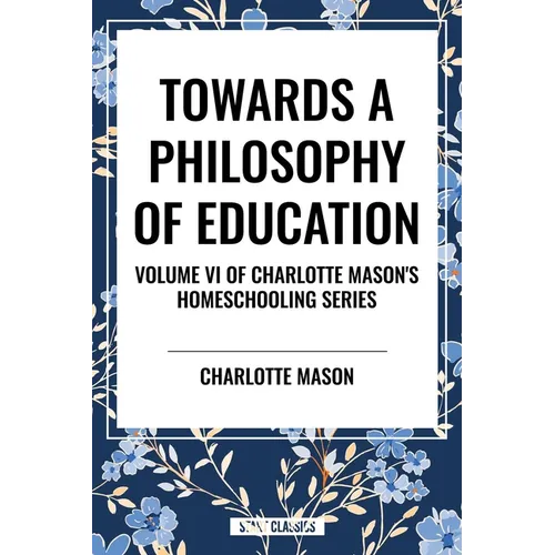 Towards a Philosophy of Education, of Charlotte Mason's Homeschooling Series