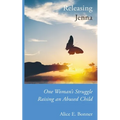 Releasing Jenna: One Woman's Struggle Raising an Abused Child