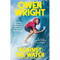 Against the Water: A Surfing Champion's Inspirational Journey to Olympic Glory