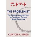 The Problemist: The Complete Adventures of Thornley Colton, Blind Detective