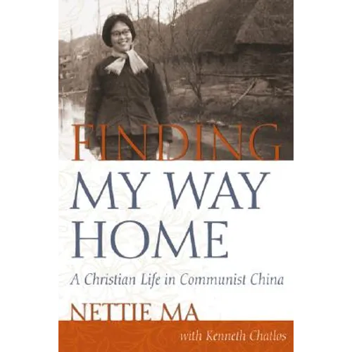Finding My Way Home: A Christian Life in Communist China