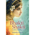 Bhakti Shakti: Goddess of Divine Love
