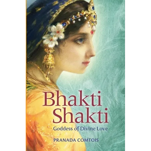 Bhakti Shakti: Goddess of Divine Love