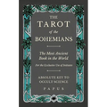 The Tarot of the Bohemians - The Most Ancient Book in the World - For the Exclusive Use of Initiates - Absolute Key to Occult Science