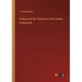 A Manual of the Chemistry of the Carbon Compounds
