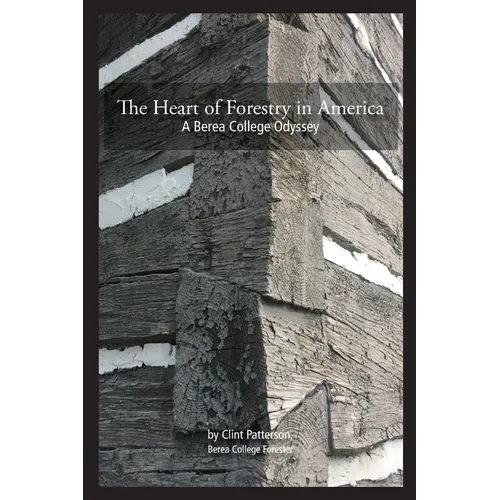 The Heart of Forestry in America: A Berea College Odyssey