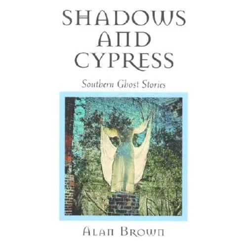 Shadows and Cypress: Southern Ghost Stories