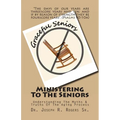 Ministering To The Seniors: Understanding The Myths & Truths Of Aging