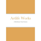 Artlife Works: A Sketchbook for Visual Narratives