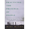 Practicing the Presence of People: How We Learn to Love