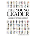 The Young Leader: Fifty Essential Lessons to Influence & Inspire a New Generation of Leaders