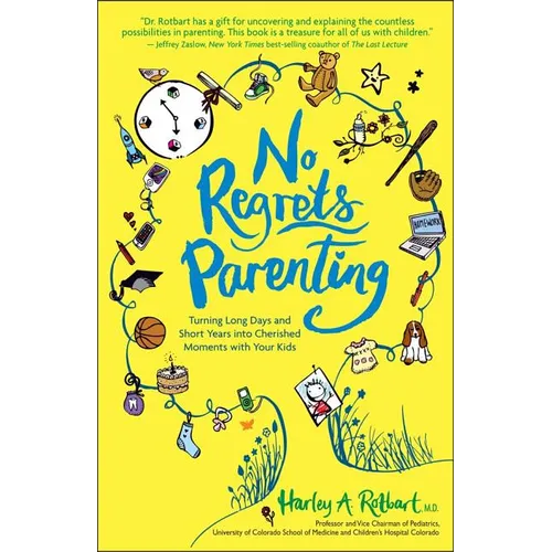 No Regrets Parenting: Turning Long Days and Short Years into Cherished Moments with Your Kids