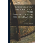 Blake's Vision of the Book of Job, With Reproductions of the Illustrations