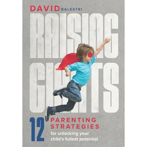Raising Giants: Parenting strategies for unlocking your child's fullest potential