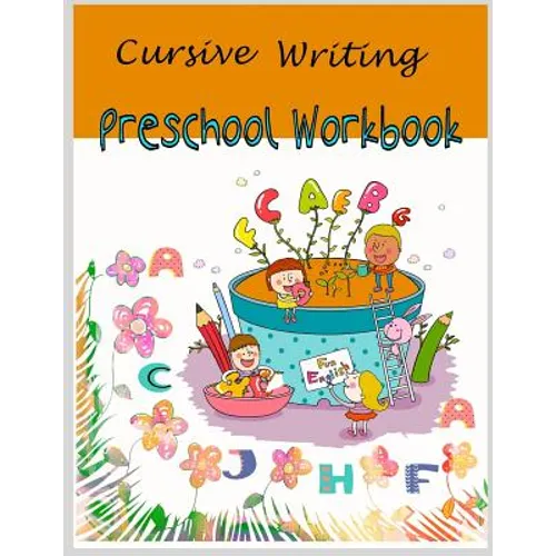 Cursive Writing Preschool Workbook: Cursive Handwriting for Kids /Preschool workbook / Practice Tracing / Letters Tracing/ Fun Learning/ Alphabet lear