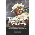 Takoyaki Treats: 25 Special Takoyaki Recipes you would Feel All the Way to your Toes