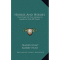 Horses And Heroes: The Story Of The Horse In America For 450 Years