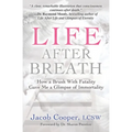 Life After Breath: How a Brush with Fatality Gave Me a Glimpse of Immortality