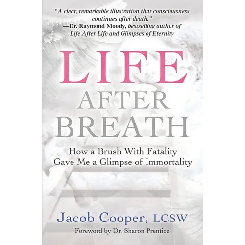 Life After Breath: How a Brush with Fatality Gave Me a Glimpse of Immortality
