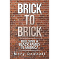 Brick to Brick: Building a Black Family in America