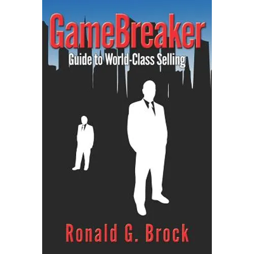 GameBreaker: Guide to World-Class Selling