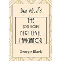 Dear Mr. A's The [One Hour] Next Level Navigator